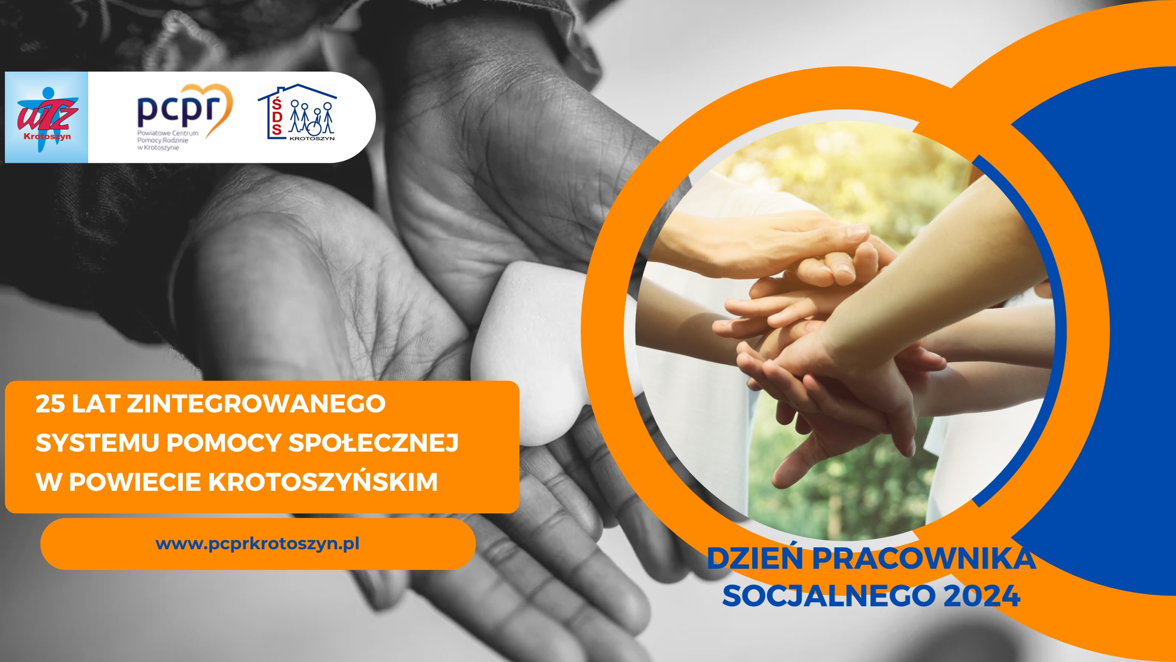 25 LAT ZINTEGROWANEGO SYSTEMU POMOCY SPOŁECZNEJ W POWIECIE KROTOSZYŃSKIM
www.pcprkrotoszyn.pl
DZIEŃ PRACOWNIKA SOCJALNEGO 2024
