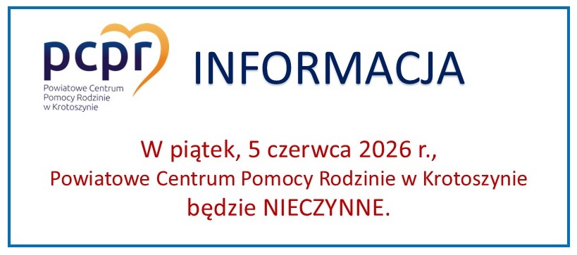 Informacja w piątek 5 czerwca 2026 roku Powiatowe Centrum Pomocy Rodzinie w Krotoszynie będzie nieczynne